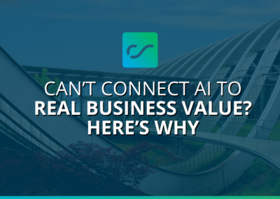 Can’t Connect AI to Real Business Value? Here’s Why