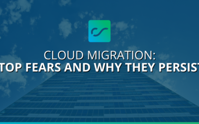 Cloud Migration: Top Fears and Why They Persist