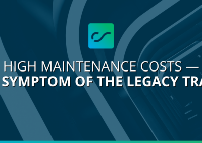 High Maintenance Costs — A Symptom of the Legacy Trap