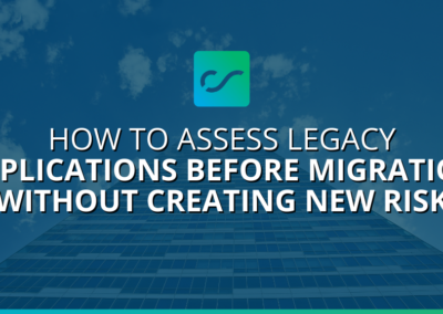 How to Assess Legacy Applications Before Migration (Without Creating New Risk)