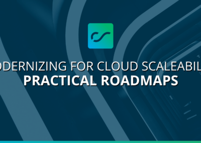 Modernizing for Cloud Scalability: Practical Roadmaps
