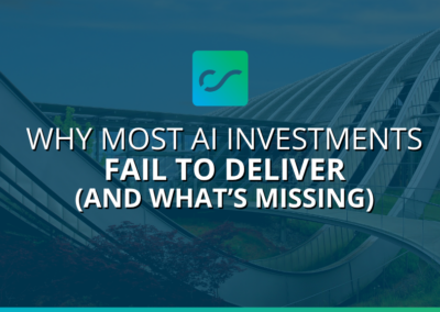 Why Most AI Investments Fail to Deliver (And What’s Missing)